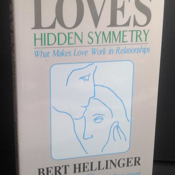 Loves Hidden Symmetry What Makes Love Work Bert Hellinger pub Zeig Tucker #7057